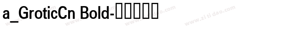 a_GroticCn Bold字体转换